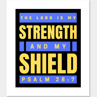 The Lord Is My Strength And My Shield | Psalm 28:7 Posters and Art